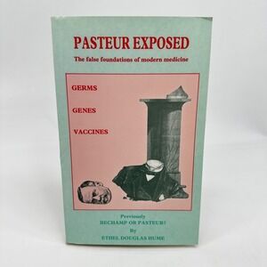 Vintage Pasteur Exposed Ethel Douglas Hume Germ Theory Bechamp 1989 Softcover
